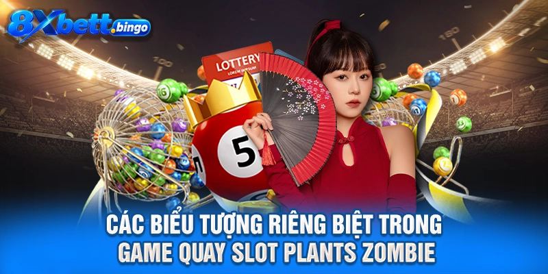 Các biểu tượng riêng biệt trong game quay slot Plants Zombie