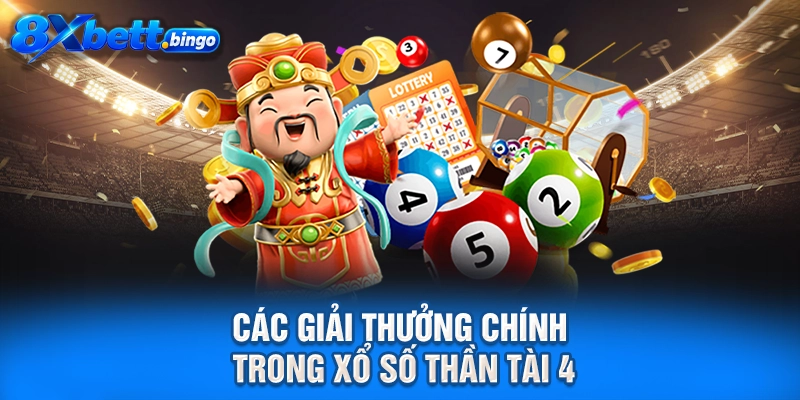 Các giải thưởng chính trong xổ số Thần Tài 4