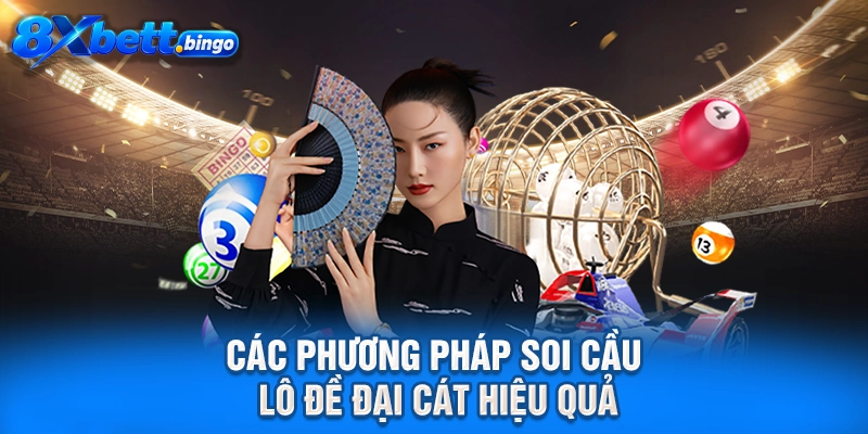 Các phương pháp soi cầu lô đề đại cát hiệu quả