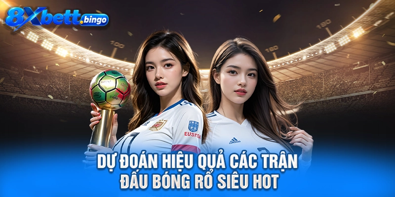 Dự đoán hiệu quả các trận đấu bóng rổ siêu hot