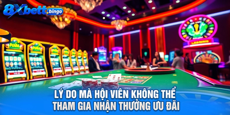 Lý do mà hội viên không thể tham gia nhận thưởng ưu đãi