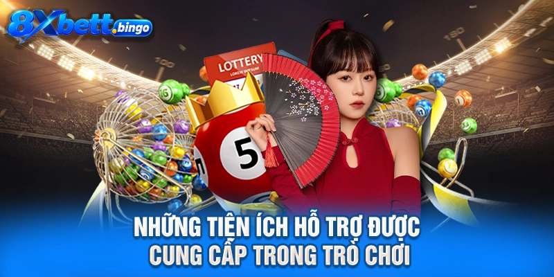 Những tiện ích hỗ trợ được cung cấp trong trò chơi