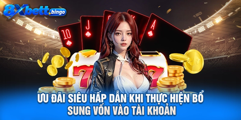 Ưu đãi siêu hấp dẫn khi thực hiện bổ sung vốn vào tài khoản